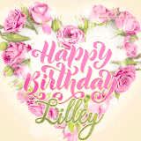 A stunning heart made of pink roses surrounds the elegant script text 'Happy Birthday Lilley' on a soft beige background. Animated sparkles add a magical and festive feel.