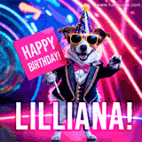 Animated GIF of a cool dog wearing a suit and sunglasses, holding a 'Happy Birthday' sign for Lilliana, set against a bright and colorful neon party background.