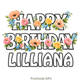 Sweet animated floral arrangement with a bright Happy Birthday Lilliana greeting