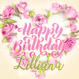 A stunning heart made of pink roses surrounds the elegant script text 'Happy Birthday Lilliana' on a soft beige background. Animated sparkles add a magical and festive feel.