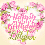 A stunning heart made of pink roses surrounds the elegant script text 'Happy Birthday Lilliann' on a soft beige background. Animated sparkles add a magical and festive feel.