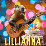 Animated birthday GIF showing a capybara playing guitar and singing beside a birthday cake with the name Lillianna in large letters and colorful bokeh lights in the background.