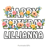 Beautiful moving colorful flowers decorating the Happy Birthday Lillianna text