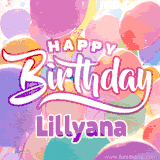 A vibrant name GIF featuring colorful balloons in shades of pink, orange, and yellow with the bold text 'Happy Birthday Lillyana' in festive fonts, creating a lively birthday vibe.