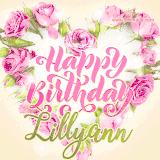 A stunning heart made of pink roses surrounds the elegant script text 'Happy Birthday Lillyann' on a soft beige background. Animated sparkles add a magical and festive feel.