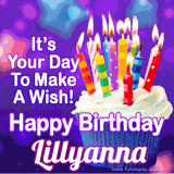 A colorful birthday GIF for Lillyanna featuring a cupcake with vibrant lit candles and the text 'It's Your Day to Make a Wish! Happy Birthday Lillyanna' in bold letters on a festive purple background.
