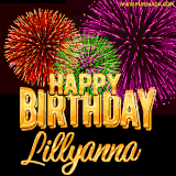 A golden 'Happy Birthday Lillyanna' message with vibrant fireworks in the background, creating a festive and celebratory vibe in this animated name GIF.