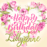 A stunning heart made of pink roses surrounds the elegant script text 'Happy Birthday Lillyanne' on a soft beige background. Animated sparkles add a magical and festive feel.