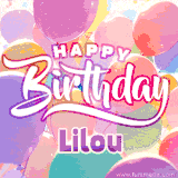 A vibrant name GIF featuring colorful balloons in shades of pink, orange, and yellow with the bold text 'Happy Birthday Lilou' in festive fonts, creating a lively birthday vibe.