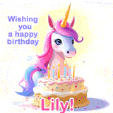 A cute moving unicorn with a birthday cake and candles, featuring 'Wishing you a happy birthday, Lily!' in colorful text.