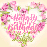 A stunning heart made of pink roses surrounds the elegant script text 'Happy Birthday Lilya' on a soft beige background. Animated sparkles add a magical and festive feel.