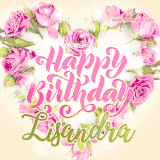A stunning heart made of pink roses surrounds the elegant script text 'Happy Birthday Lisandra' on a soft beige background. Animated sparkles add a magical and festive feel.