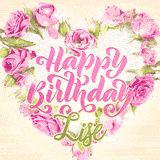 A stunning heart made of pink roses surrounds the elegant script text 'Happy Birthday Lise' on a soft beige background. Animated sparkles add a magical and festive feel.
