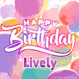 A vibrant name GIF featuring colorful balloons in shades of pink, orange, and yellow with the bold text 'Happy Birthday Lively' in festive fonts, creating a lively birthday vibe.