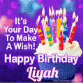 It's Your Day To Make A Wish! Happy Birthday Liyah!
