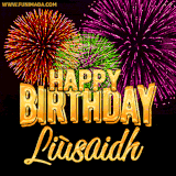 A golden 'Happy Birthday Liùsaidh' message with vibrant fireworks in the background, creating a festive and celebratory vibe in this animated name GIF.