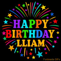Vibrant animated GIF with 'Happy Birthday Lliam' in rainbow-colored text, surrounded by colorful stars and fireworks on a black background.