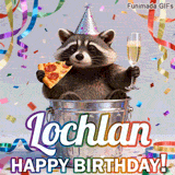 A humorous and festive Birthday GIF for Lochlan. The raccoon enjoys a feast in a bin, adding a touch of comedy to the special wish with vibrant decorations.