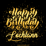 Animated GIF with colorful, festive 'Happy Birthday Lochlann' text decorated with patterns, a party hat, and falling confetti. A vibrant and cheerful design for birthday celebrations.