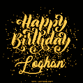 Happy Birthday Card for Loghan - Download GIF and Send for Free