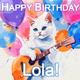 Animated GIF featuring a charming white cat with bright blue eyes strumming a guitar while colorful balloons float in the background, with 'Happy Birthday Lola!' text.