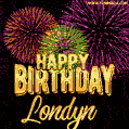 Wishing You A Happy Birthday, Londyn! Best fireworks GIF animated greeting card.