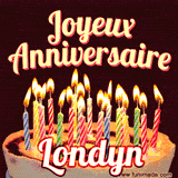 A Happy Birthday GIF in French featuring a festive birthday cake adorned with bright candles and the glowing text 'Joyeux Anniversaire Londyn' in a cheerful style.