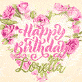 Pink rose heart shaped bouquet - Happy Birthday Card for Loretta
