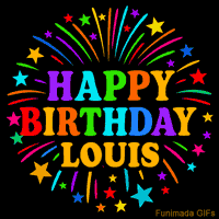 Vibrant animated GIF with 'Happy Birthday Louis' in rainbow-colored text, surrounded by colorful stars and fireworks on a black background.