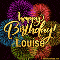 Happy Birthday, Louise! Celebrate with joy, colorful fireworks, and unforgettable moments. Cheers!