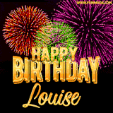 A golden 'Happy Birthday Louise' message with vibrant fireworks in the background, creating a festive and celebratory vibe in this animated name GIF.