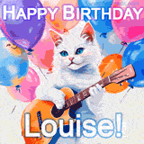 Animated GIF featuring a charming white cat with bright blue eyes strumming a guitar while colorful balloons float in the background, with 'Happy Birthday Louise!' text.