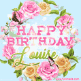 A charming animated GIF featuring 'Happy Birthday Louise' in pink and green text, surrounded by delicate roses, leaves, and fluttering butterflies on a soft light blue pastel background.