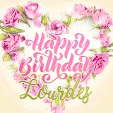 A stunning heart made of pink roses surrounds the elegant script text 'Happy Birthday Lourdes' on a soft beige background. Animated sparkles add a magical and festive feel.