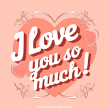 A soft pink background with 3D-style white text saying 'I Love You So Much!' decorated with little hearts.