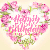 A stunning heart made of pink roses surrounds the elegant script text 'Happy Birthday Luca' on a soft beige background. Animated sparkles add a magical and festive feel.