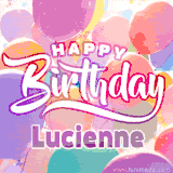 A vibrant name GIF featuring colorful balloons in shades of pink, orange, and yellow with the bold text 'Happy Birthday Lucienne' in festive fonts, creating a lively birthday vibe.