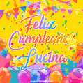 A bright and festive GIF with the text 'Feliz Cumpleaños Lucina' in Spanish in colorful fonts, surrounded by confetti, balloons, and festive banners on a vibrant yellow background.