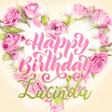 A stunning heart made of pink roses surrounds the elegant script text 'Happy Birthday Lucinda' on a soft beige background. Animated sparkles add a magical and festive feel.