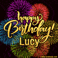 Happy Birthday, Lucy! Celebrate with joy, colorful fireworks, and unforgettable moments. Cheers!