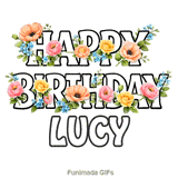 Bold letters spelling Happy Birthday Lucy adorned with moving floral elements