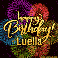 Happy Birthday, Luella! Celebrate with joy, colorful fireworks, and unforgettable moments. Cheers!