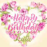 A stunning heart made of pink roses surrounds the elegant script text 'Happy Birthday Lulu' on a soft beige background. Animated sparkles add a magical and festive feel.