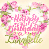 A stunning heart made of pink roses surrounds the elegant script text 'Happy Birthday Lunabelle' on a soft beige background. Animated sparkles add a magical and festive feel.