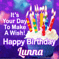 It's Your Day To Make A Wish! Happy Birthday Lunna!