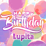 A vibrant name GIF featuring colorful balloons in shades of pink, orange, and yellow with the bold text 'Happy Birthday Lupita' in festive fonts, creating a lively birthday vibe.