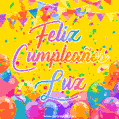 A bright and festive GIF with the text 'Feliz Cumpleaños Luz' in Spanish in colorful fonts, surrounded by confetti, balloons, and festive banners on a vibrant yellow background.