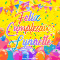 A bright and festive GIF with the text 'Feliz Cumpleaños Lynnette' in Spanish in colorful fonts, surrounded by confetti, balloons, and festive banners on a vibrant yellow background.