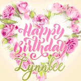 A stunning heart made of pink roses surrounds the elegant script text 'Happy Birthday Lynnlee' on a soft beige background. Animated sparkles add a magical and festive feel.