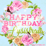 A charming animated GIF featuring 'Happy Birthday Lysistrata' in pink and green text, surrounded by delicate roses, leaves, and fluttering butterflies on a soft light blue pastel background.